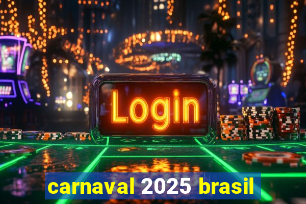 carnaval 2025 brasil